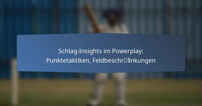 Schlag-Insights im Powerplay: Punktetaktiken, Feldbeschränkungen