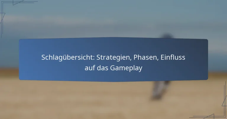 Schlagübersicht: Strategien, Phasen, Einfluss auf das Gameplay