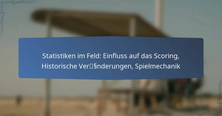 Statistiken im Feld: Einfluss auf das Scoring, Historische Veränderungen, Spielmechanik