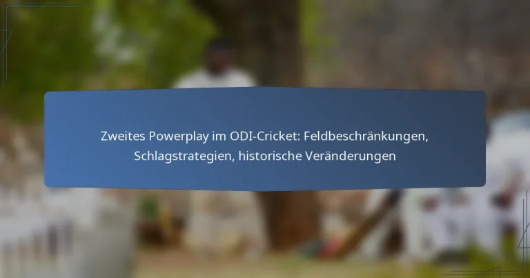 Zweites Powerplay im ODI-Cricket: Feldbeschränkungen, Schlagstrategien, historische Veränderungen