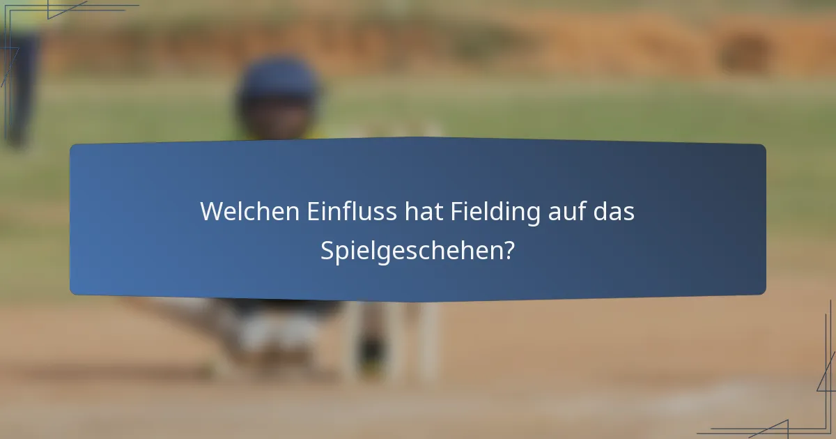 Welchen Einfluss hat Fielding auf das Spielgeschehen?